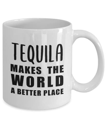 Tequila Lover Gifts Coffee Mug Tea Cup - 11oz Novelty - Liquor Addict Alcoholic Beverage Drinker Drinking Bartender Themed Funny Cute Gag Idea - Makes World Better Place