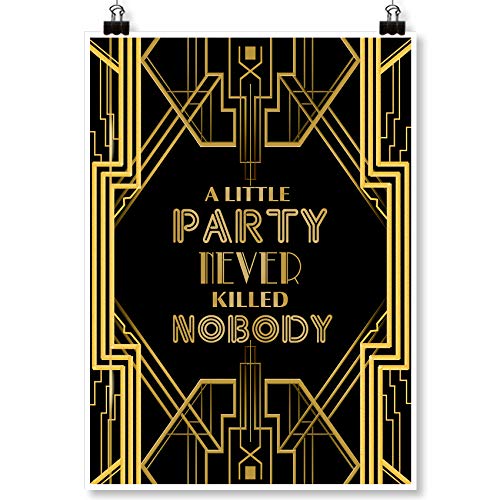 Roaring 20s Art Deco Jazz Party A Little Party Never Killed Nobody Poster Photo Booth Props Sign 16x12inch A3 - color: A Little Party Never Killed Nobody