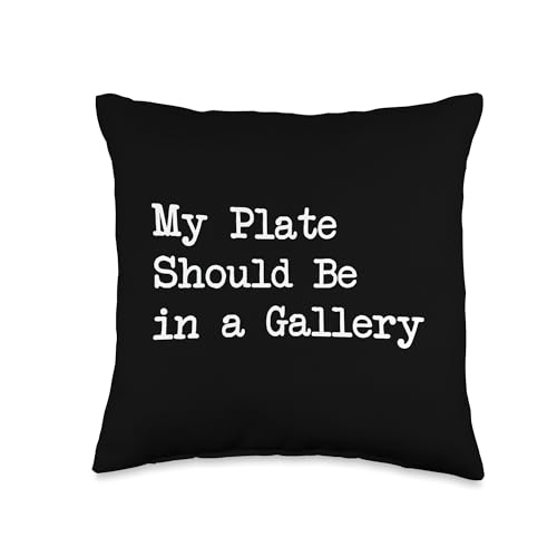My Plate Should Be in a Gallery Funny Foodie Throw Pillow - size: 16x16