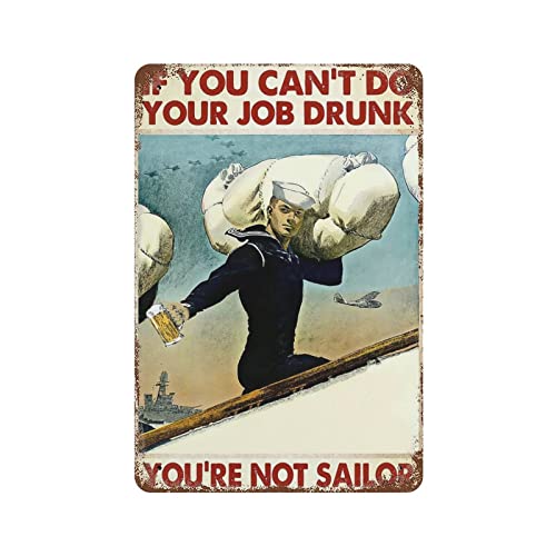 Vintage If You Can’t Do Your Job Drunk You’re Not Sailor Metal Tin Sign Nostalgic For Kitchen Home Cafe Man Cave Decor 8x12 Inch - color: Picture21
