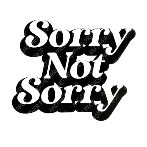 Sorry Not Sorry' Premium PVC Foamboard Photo Booth Prop | Party Favor Supply | Decoration for Partys, Events, and Selfies