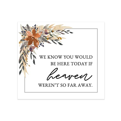 Indie Autumn Floral We Know You Would Be Here Today Sign / 8" x 9" Modern Boho Remembrance Sign/Fall Floral Wedding Anniversary Memorial Reunion Event/Made In The USA - color: Indie Autumn Floral, style: Heaven