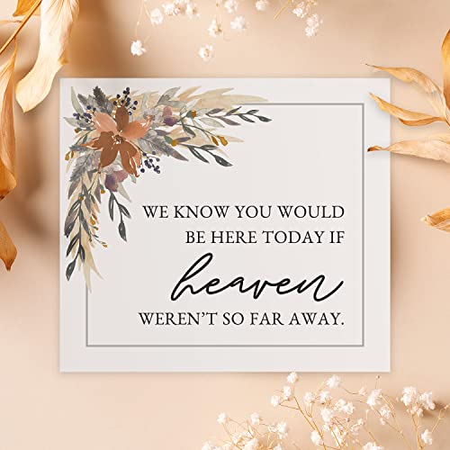 Indie Autumn Floral We Know You Would Be Here Today Sign / 8" x 9" Modern Boho Remembrance Sign/Fall Floral Wedding Anniversary Memorial Reunion Event/Made In The USA - color: Indie Autumn Floral, style: Heaven