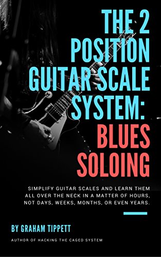 The 2 Position Guitar Scale System: Blues Soloing