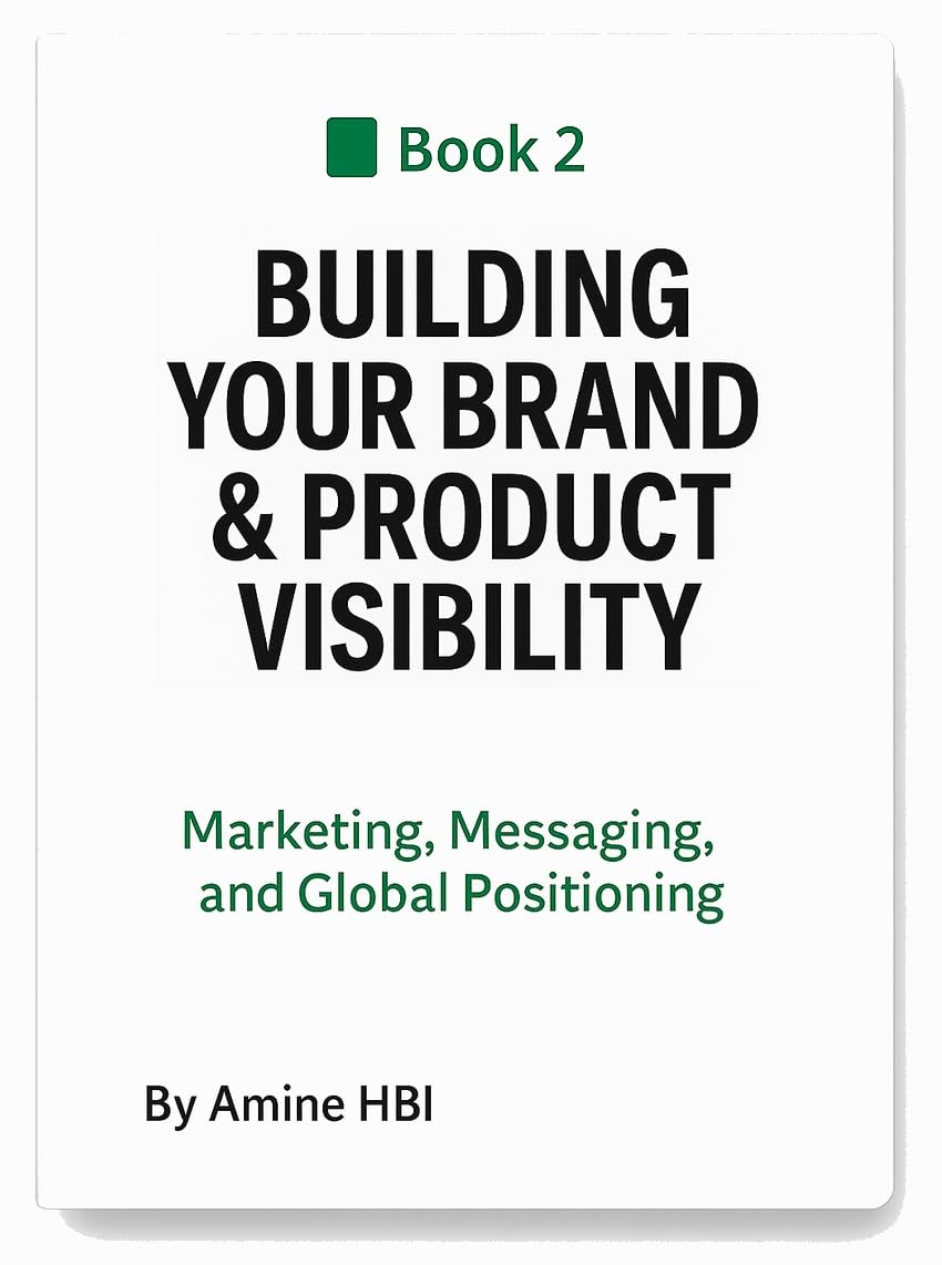 Building Your Brand & Product Visibility: Marketing, Messaging, and Global Positioning (90-Day Export Sprint Book 2)